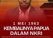 1 Mei Jadi Momentum Refleksi Sejarah dan Persatuan Papua dalam NKRI