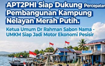 APT2PHI Siap Dukung Percepatan Pembangunan Kampung Nelayan Merah Putih